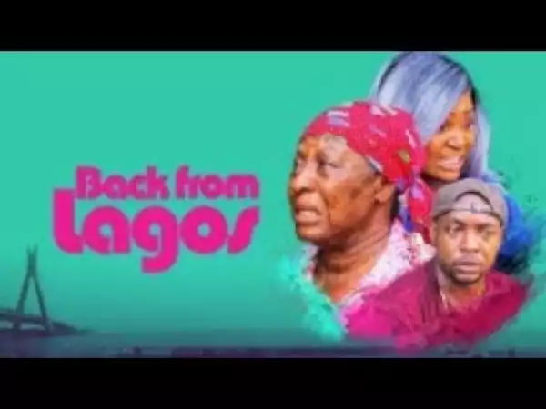 Video: BACK FROM LAGOS - [Part 1] Latest 2018 Nigerian Nollywood Drama Movie